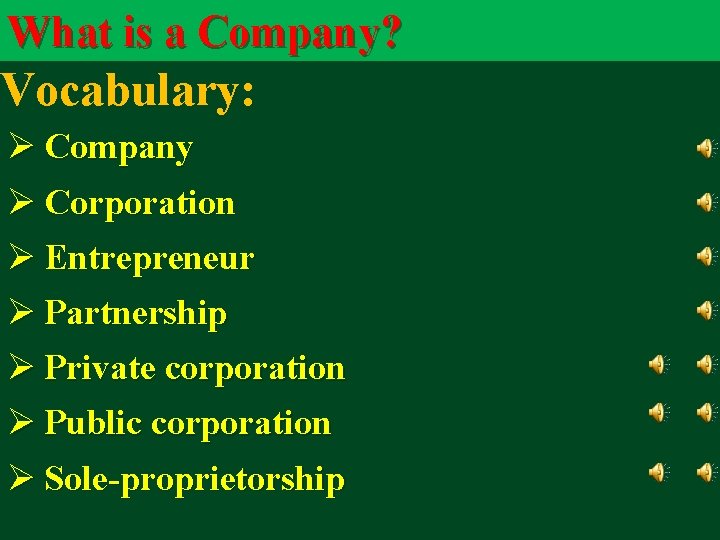 What is a Company? Vocabulary: Ø Company Ø Corporation Ø Entrepreneur Ø Partnership Ø