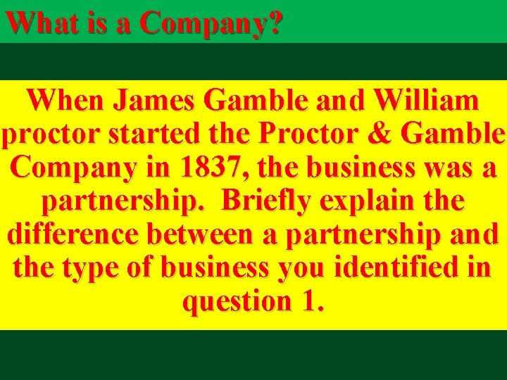What is a Company? When James Gamble and William proctor started the Proctor &