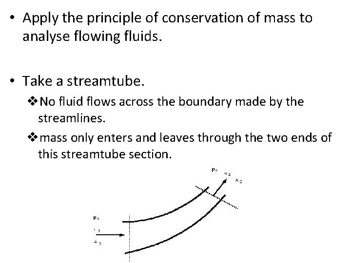  • Apply the principle of conservation of mass to analyse flowing fluids. •