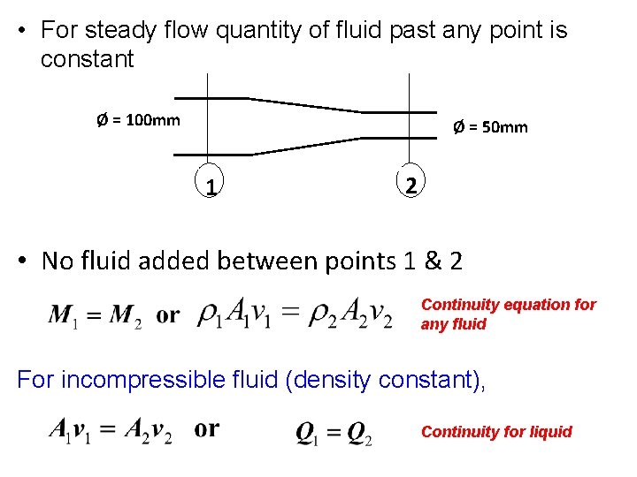  • For steady flow quantity of fluid past any point is constant Ø