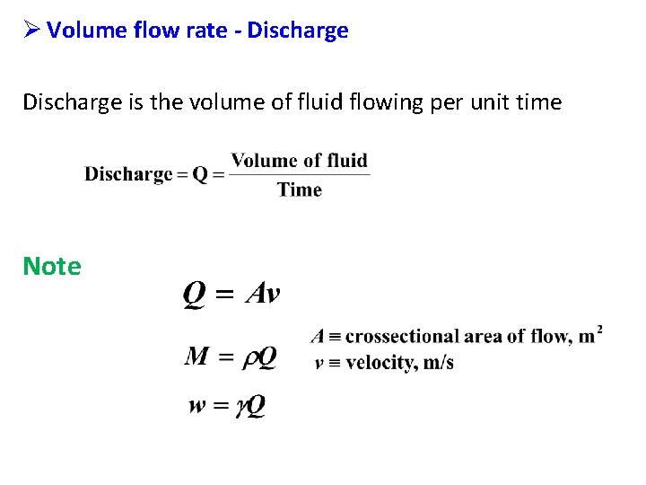 Ø Volume flow rate - Discharge is the volume of fluid flowing per unit