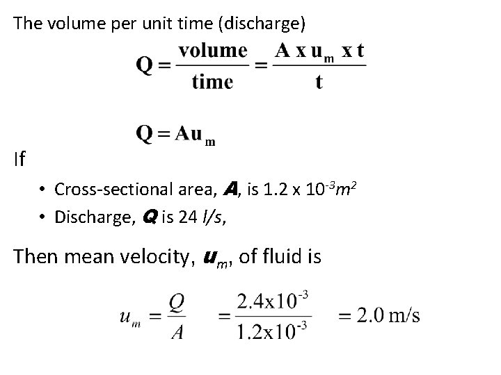 The volume per unit time (discharge) If • Cross-sectional area, A, is 1. 2
