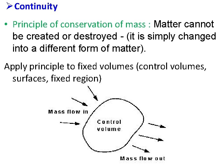 Ø Continuity • Principle of conservation of mass : Matter cannot be created or