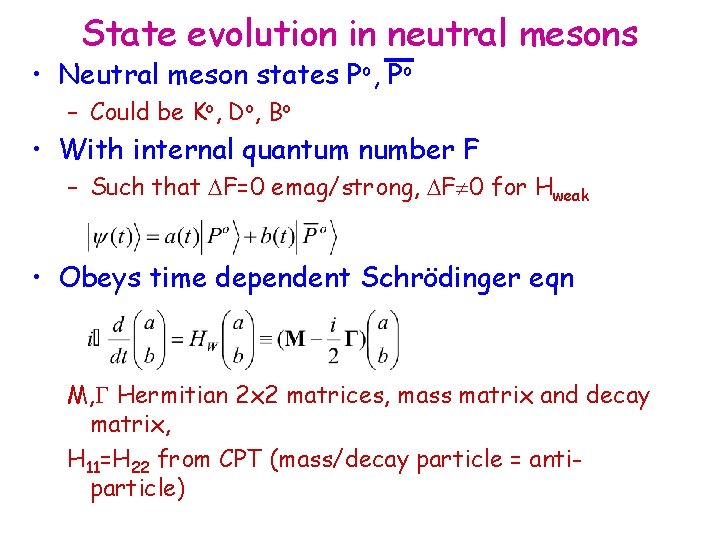 State evolution in neutral mesons • Neutral meson states Po, Po – Could be State evolution in neutral mesons • Neutral meson states Po, Po – Could be