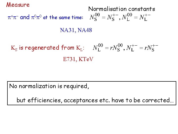 Measure + - and 0 0 at the same time: Normalisation constants NA 31, Measure + - and 0 0 at the same time: Normalisation constants NA 31,