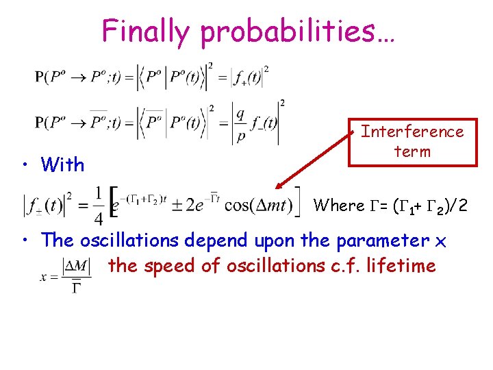 Finally probabilities… • With Interference term Where = ( 1+ 2)/2 • The oscillations Finally probabilities… • With Interference term Where = ( 1+ 2)/2 • The oscillations