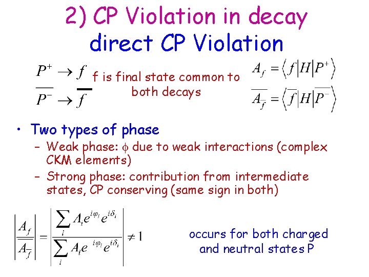 2) CP Violation in decay direct CP Violation f is final state common to 2) CP Violation in decay direct CP Violation f is final state common to
