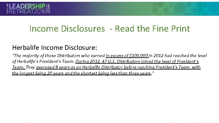 Income Disclosures - Read the Fine Print Herbalife Income Disclosure: • Section Header “The