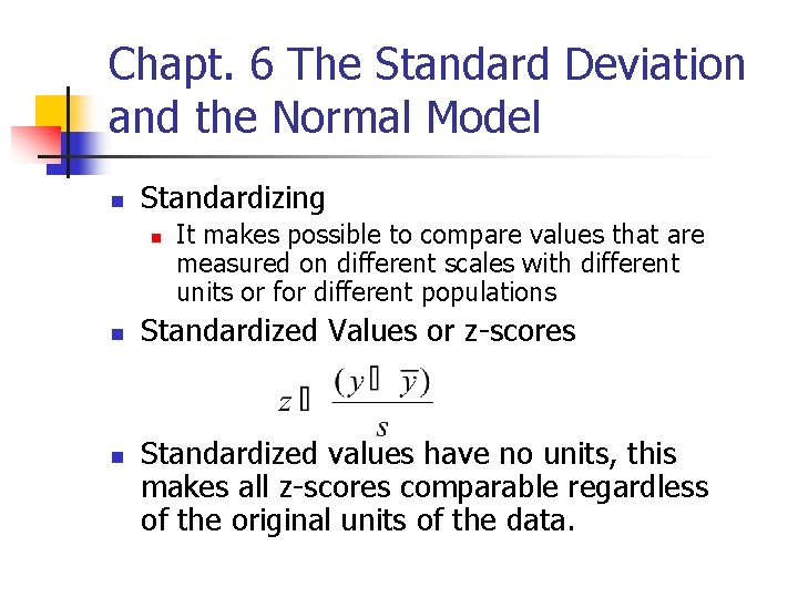 Chapt. 6 The Standard Deviation and the Normal Model n Standardizing n n n