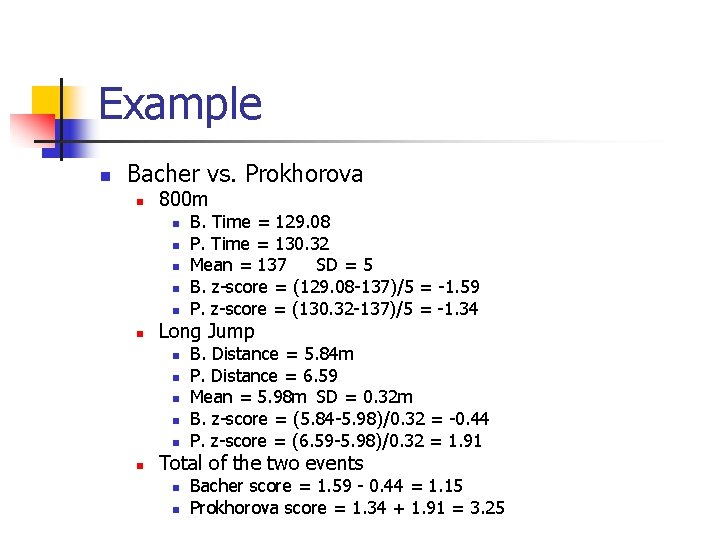 Example n Bacher vs. Prokhorova n 800 m n n n Long Jump n