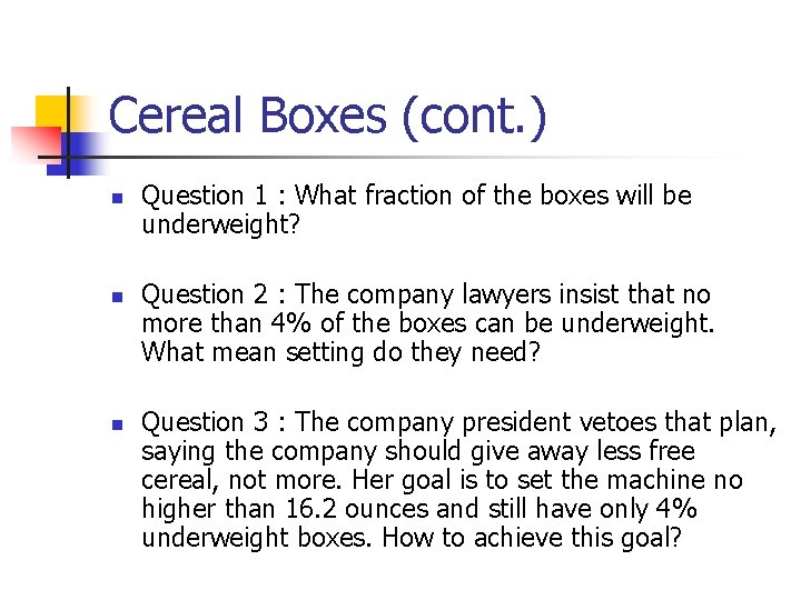 Cereal Boxes (cont. ) n n n Question 1 : What fraction of the