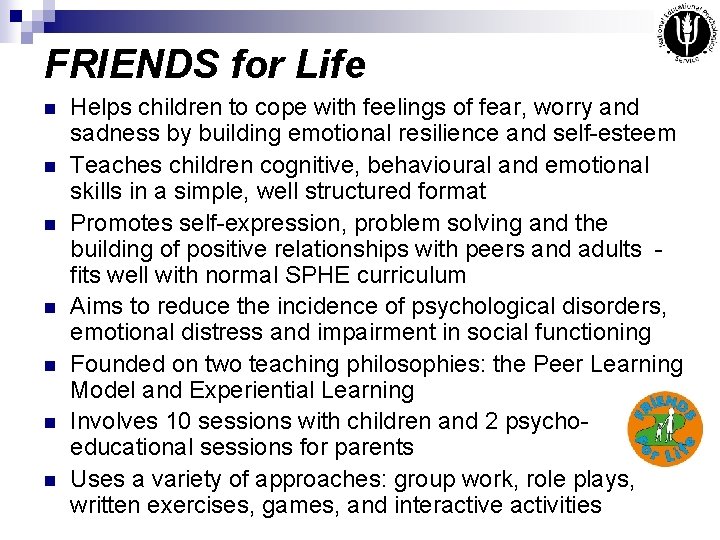 FRIENDS for Life n n n n Helps children to cope with feelings of