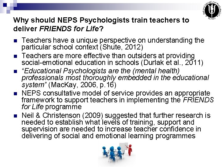 Why should NEPS Psychologists train teachers to deliver FRIENDS for Life? n n n