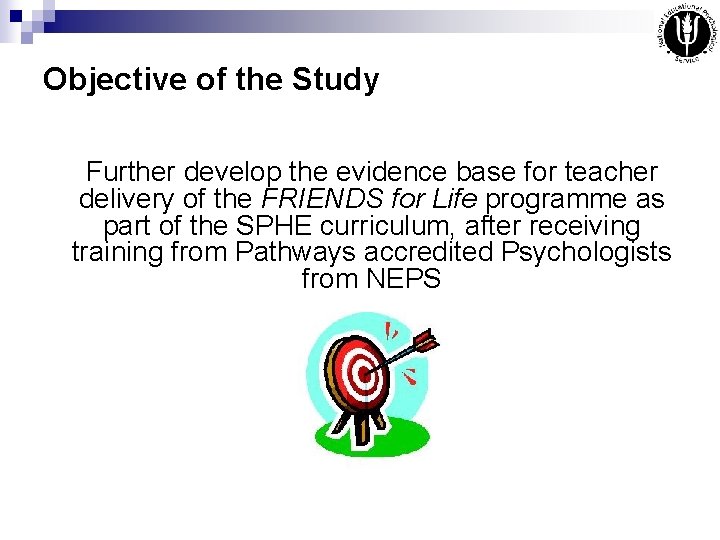 Objective of the Study Further develop the evidence base for teacher delivery of the