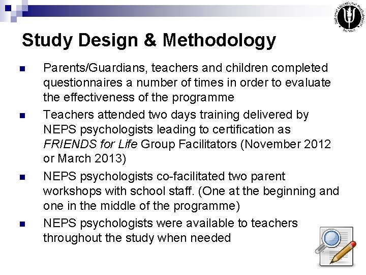 Study Design & Methodology n n Parents/Guardians, teachers and children completed questionnaires a number