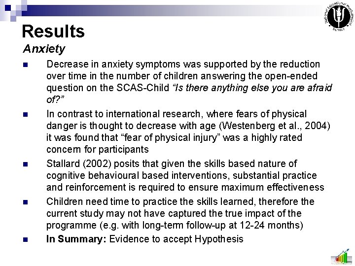 Results Anxiety n n n Decrease in anxiety symptoms was supported by the reduction