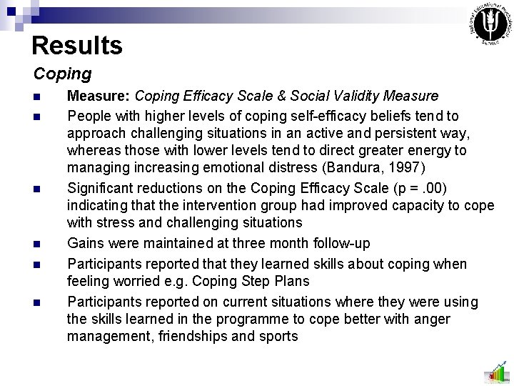 Results Coping n n n Measure: Coping Efficacy Scale & Social Validity Measure People