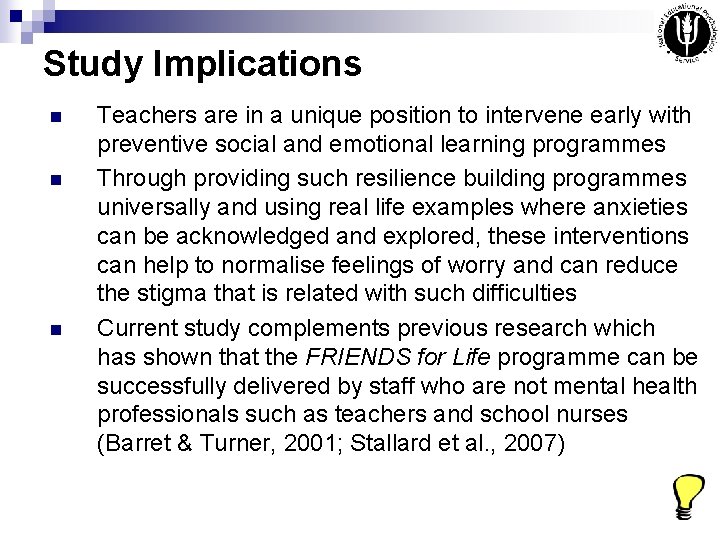 Study Implications n n n Teachers are in a unique position to intervene early