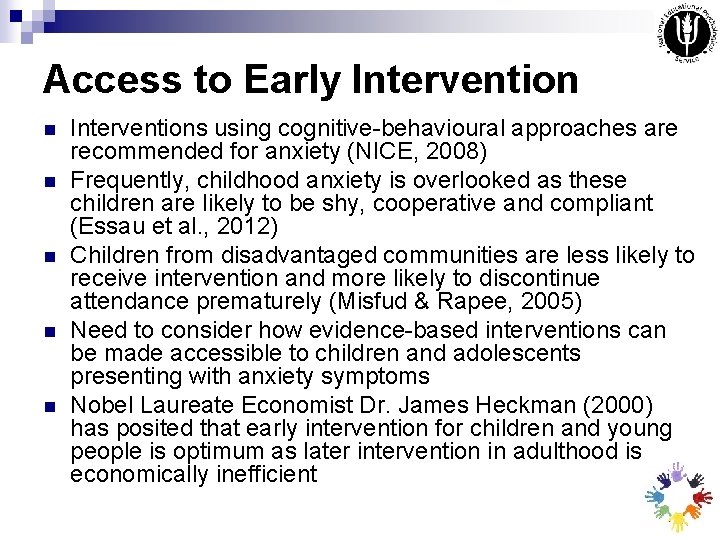 Access to Early Intervention n n Interventions using cognitive-behavioural approaches are recommended for anxiety