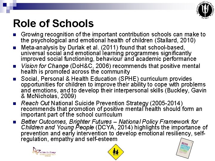 Role of Schools n n n Growing recognition of the important contribution schools can