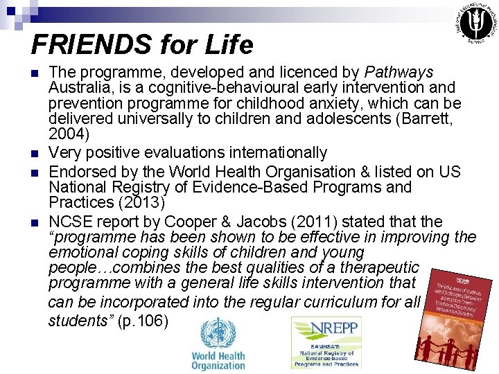 FRIENDS for Life n n The programme, developed and licenced by Pathways Australia, is