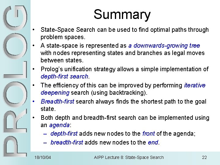 Summary • State-Space Search can be used to find optimal paths through problem spaces.