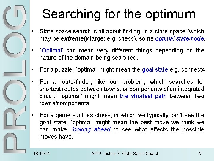 Searching for the optimum • State-space search is all about finding, in a state-space