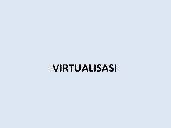 VIRTUALISASI 