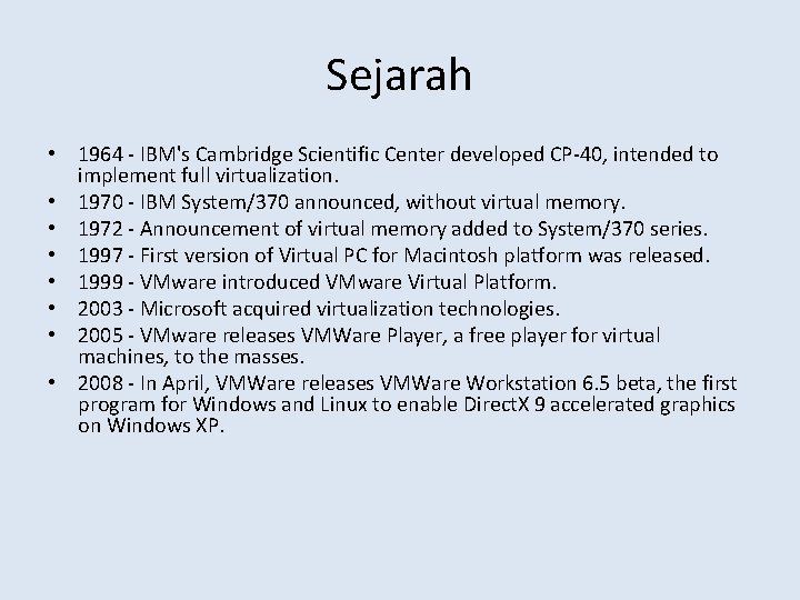 Sejarah • 1964 - IBM's Cambridge Scientific Center developed CP-40, intended to implement full