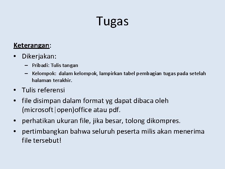 Tugas Keterangan: • Dikerjakan: – Pribadi: Tulis tangan – Kelompok: dalam kelompok, lampirkan tabel