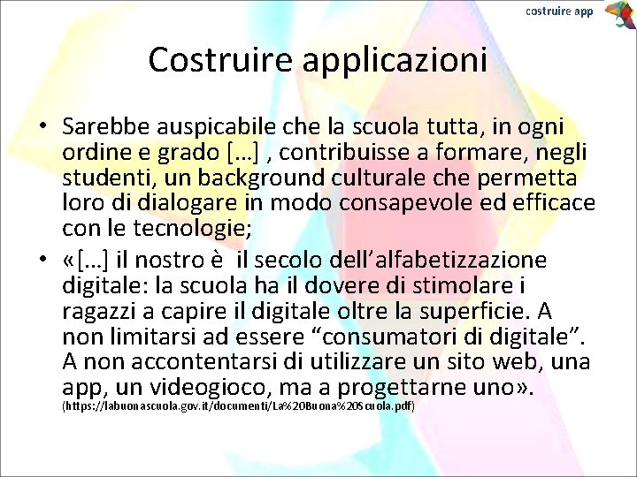 costruire app Costruire applicazioni • Sarebbe auspicabile che la scuola tutta, in ogni ordine