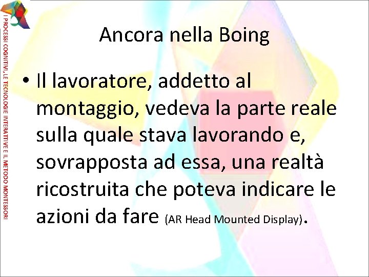 I PROCESSI COGNITIVI, LE TECNOLOGIE INTERATTIVE E IL METODO MONTESSORI Ancora nella Boing •