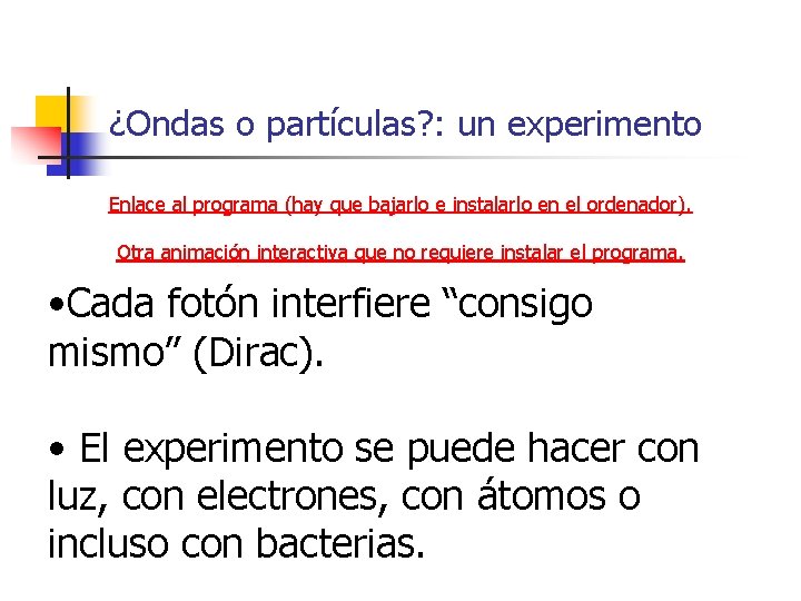 ¿Ondas o partículas? : un experimento Enlace al programa (hay que bajarlo e instalarlo