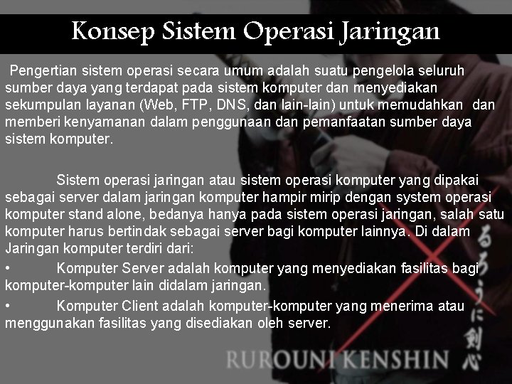 Konsep Sistem Operasi Jaringan Pengertian sistem operasi secara umum adalah suatu pengelola seluruh sumber