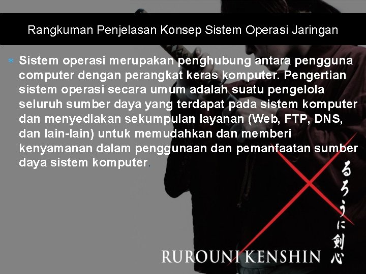 Rangkuman Penjelasan Konsep Sistem Operasi Jaringan Sistem operasi merupakan penghubung antara pengguna computer dengan