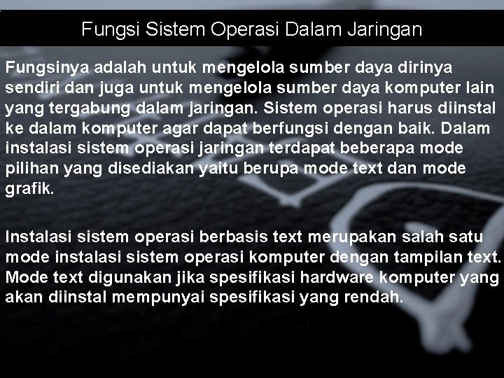 Fungsi Sistem Operasi Dalam Jaringan Fungsinya adalah untuk mengelola sumber daya dirinya sendiri dan