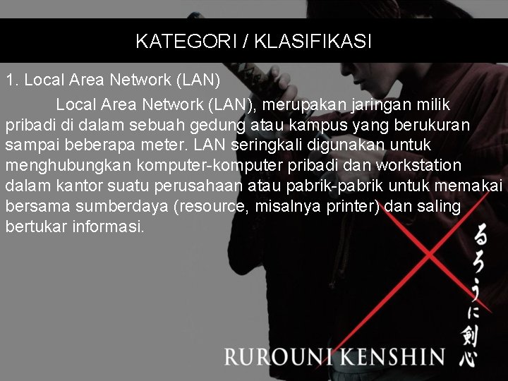 KATEGORI / KLASIFIKASI 1. Local Area Network (LAN), merupakan jaringan milik pribadi di dalam