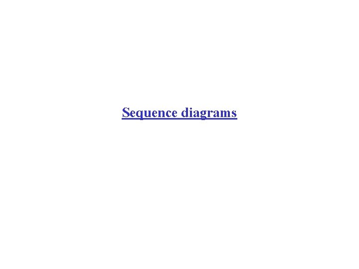 Sequence diagrams 