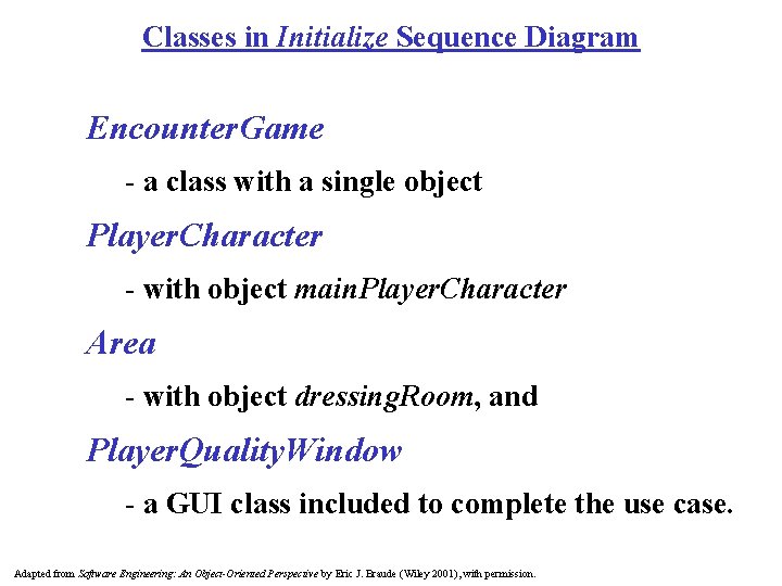 Classes in Initialize Sequence Diagram Encounter. Game - a class with a single object