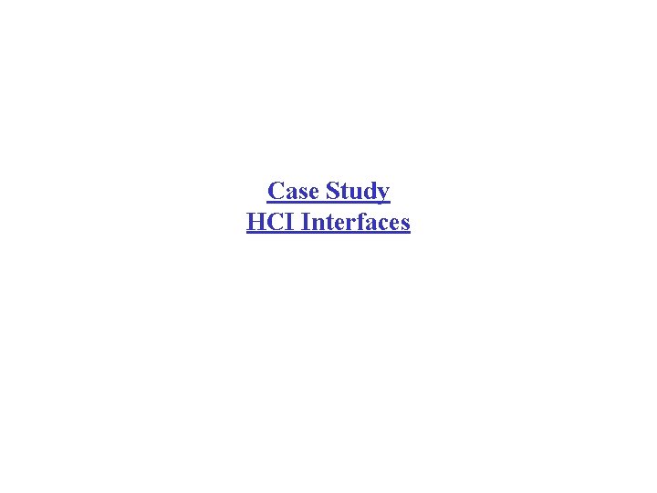 Case Study HCI Interfaces 