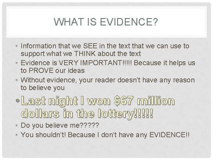 WHAT IS EVIDENCE? • Information that we SEE in the text that we can WHAT IS EVIDENCE? • Information that we SEE in the text that we can