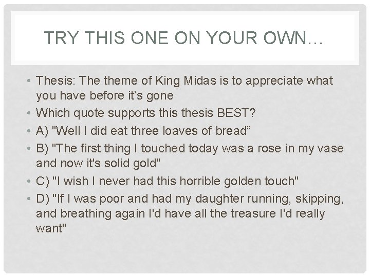 TRY THIS ONE ON YOUR OWN… • Thesis: The theme of King Midas is TRY THIS ONE ON YOUR OWN… • Thesis: The theme of King Midas is