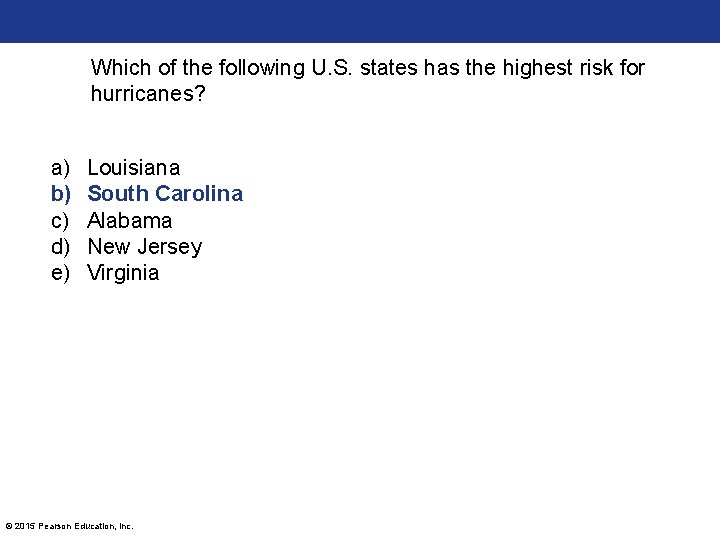 Which of the following U. S. states has the highest risk for hurricanes? a)