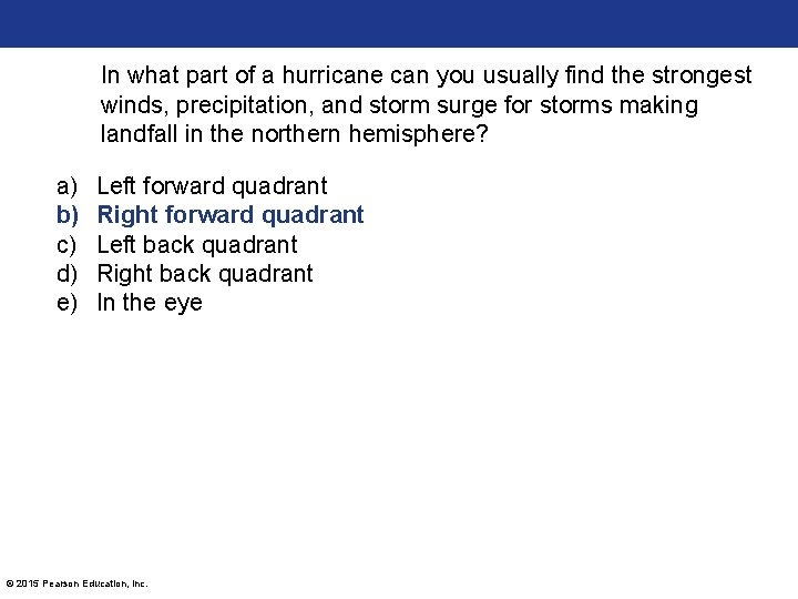 In what part of a hurricane can you usually find the strongest winds, precipitation,