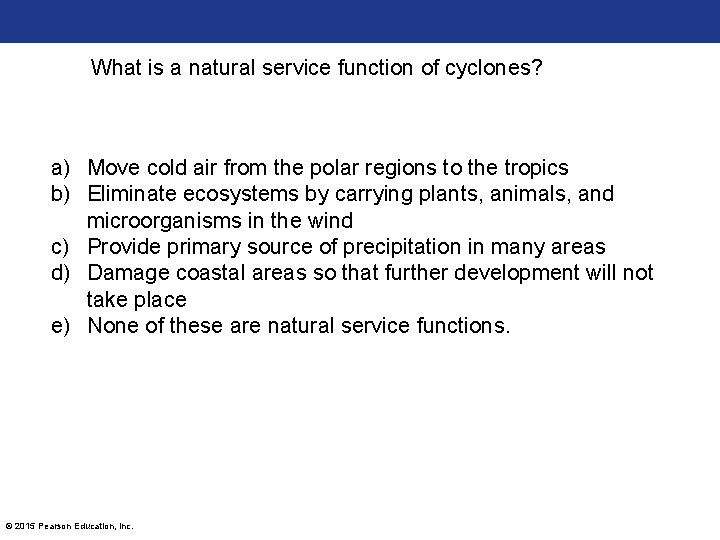 What is a natural service function of cyclones? a) Move cold air from the What is a natural service function of cyclones? a) Move cold air from the