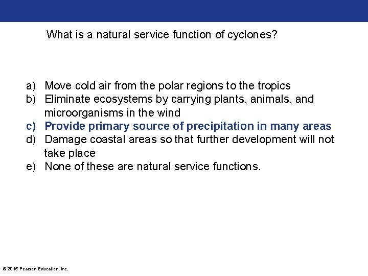 What is a natural service function of cyclones? a) Move cold air from the