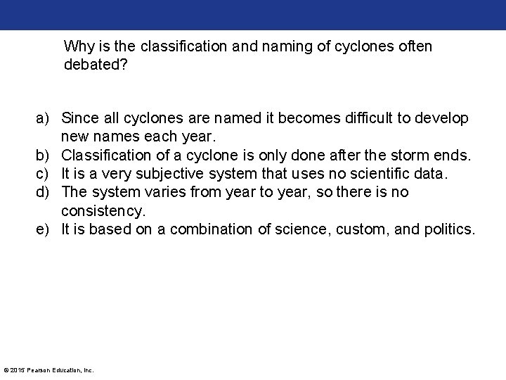 Why is the classification and naming of cyclones often debated? a) Since all cyclones