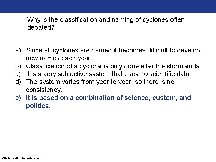 Why is the classification and naming of cyclones often debated? a) Since all cyclones