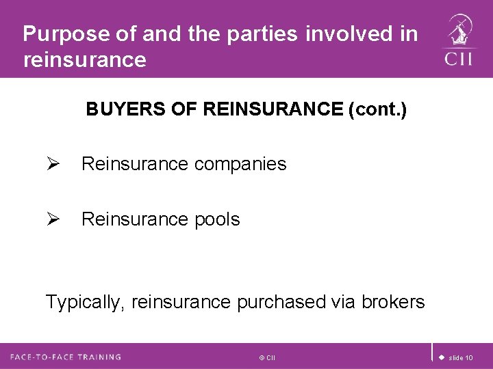 Purpose of and the parties involved in reinsurance BUYERS OF REINSURANCE (cont. ) Ø Purpose of and the parties involved in reinsurance BUYERS OF REINSURANCE (cont. ) Ø
