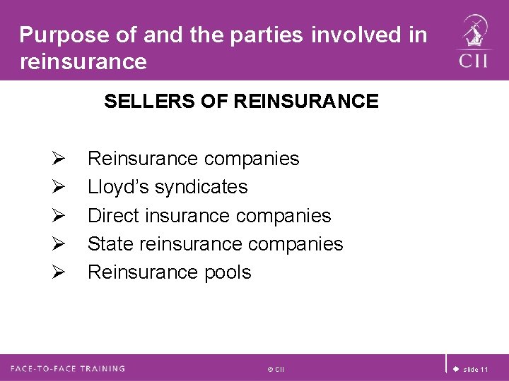 Purpose of and the parties involved in reinsurance SELLERS OF REINSURANCE Ø Ø Ø Purpose of and the parties involved in reinsurance SELLERS OF REINSURANCE Ø Ø Ø